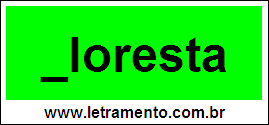 Palavra Floresta Para Completar Com a Consoante F