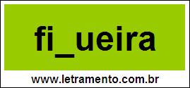 Palavra Figueira Para Completar Com a Letra G