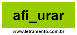 Palavra Afigurar Para Completar Com a Letra G