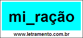 Palavra Migração Para Completar Com a Consoante G