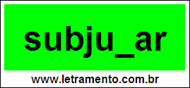 Palavra Subjugar Para Completar Com a Consoante G