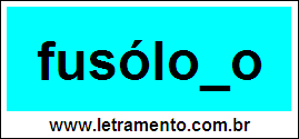 Palavra Fusólogo Para Completar Com a Consoante G