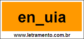 Palavra Enguia Para Completar Com a Letra G