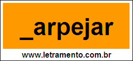 Palavra Harpejar Para Completar Com a Letra H