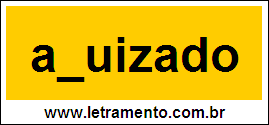 Palavra Ajuizado Para Completar Com a Consoante J