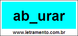 Palavra Abjurar Para Completar Com a Consoante J