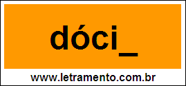 Palavra Dócil Para Completar Com a Letra L