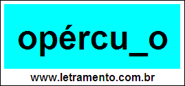 Palavra Opérculo Para Completar Com a Consoante L