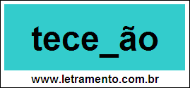 Palavra Tecelão Para Completar Com a Letra L