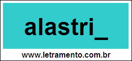 Palavra Alastrim Para Completar Com a Letra M