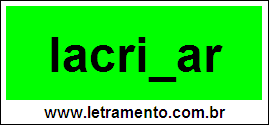 Palavra Lacrimar Para Completar Com a Consoante M