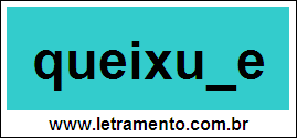 Palavra Queixume Para Completar Com a Letra M