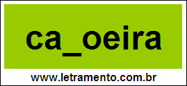 Palavra Capoeira Para Completar Com a Letra P