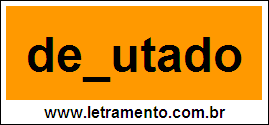 Palavra Deputado Para Completar Com a Letra P