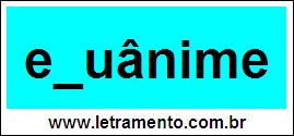 Palavra Equânime Para Completar Com a Consoante Q