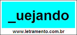 Palavra Quejando Para Completar Com a Consoante Q