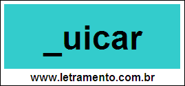 Palavra Quicar Para Completar Com a Letra Q