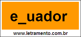 Palavra Equador  Para Completar Com a Letra Q