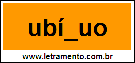 Palavra Ubíquo Para Completar Com a Letra Q