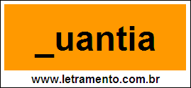 Palavra Quantia Para Completar Com a Letra Q