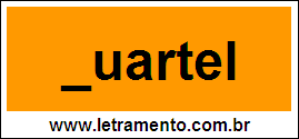 Palavra Quartel Para Completar Com a Letra Q