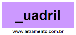 Palavra Quadril Para Completar Com a Consoante Q