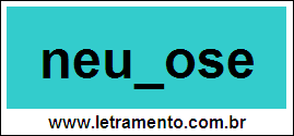 Palavra Neurose Para Completar Com a Letra R