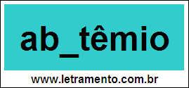 Palavra Abstêmio Para Completar Com a Letra S