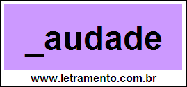 Palavra Saudade Para Completar Com a Consoante S