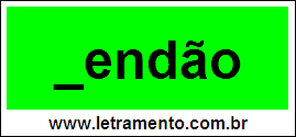 Palavra Tendão Para Completar Com a Consoante T