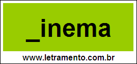 Palavra Cinema Para Completar Com a Letra C