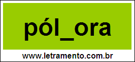 Palavra Pólvora Para Completar Com a Letra V