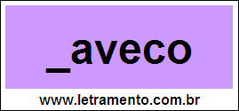 Palavra Xaveco Para Completar Com a Consoante X