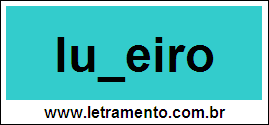 Palavra Luzeiro Para Completar Com a Letra Z