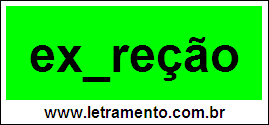 Palavra Excreção Para Completar Com a Consoante C