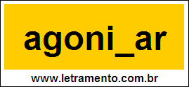 Palavra Agonizar Para Completar Com a Consoante Z