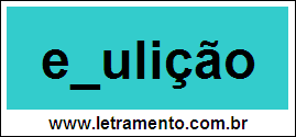 Palavra Ebulição Para Completar Com a Letra B