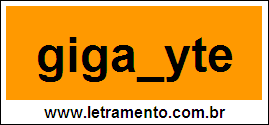 Palavra Gigabyte Para Completar Com a Letra B