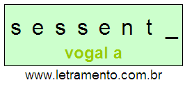 Letramento Palavra Sessenta Com a Vogal A