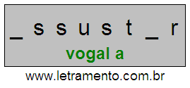 Letramento Palavra Assustar Com a Vogal A