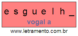 Letramento Palavra Esguelha Com a Vogal A