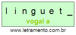 Letramento Palavra Lingueta Com a Vogal A