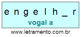 Letramento Palavra Engelhar Com a Vogal A