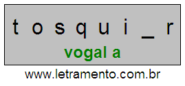 Letramento Palavra Tosquiar Com a Vogal A