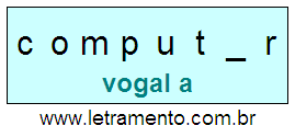 Letramento Palavra Computar Com a Vogal A